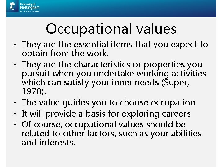 Occupational values • They are the essential items that you expect to obtain from