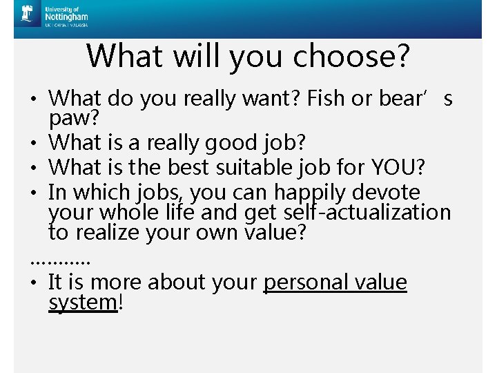 What will you choose? • What do you really want? Fish or bear’s paw?