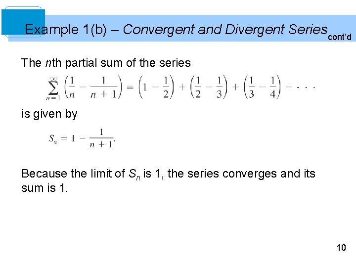 Example 1(b) – Convergent and Divergent Series cont’d The nth partial sum of the