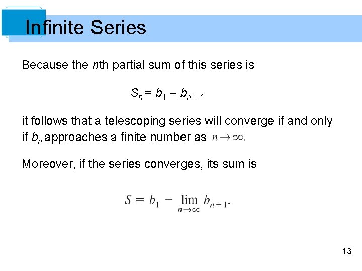 Infinite Series Because the nth partial sum of this series is S n =