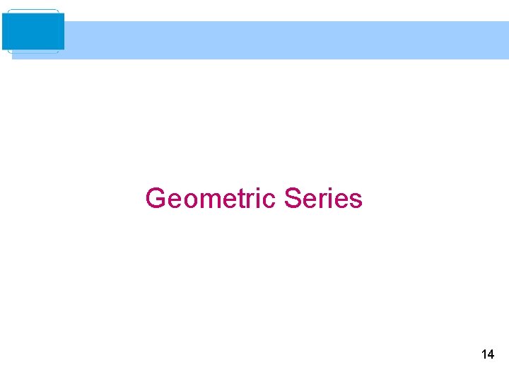 Geometric Series 14 