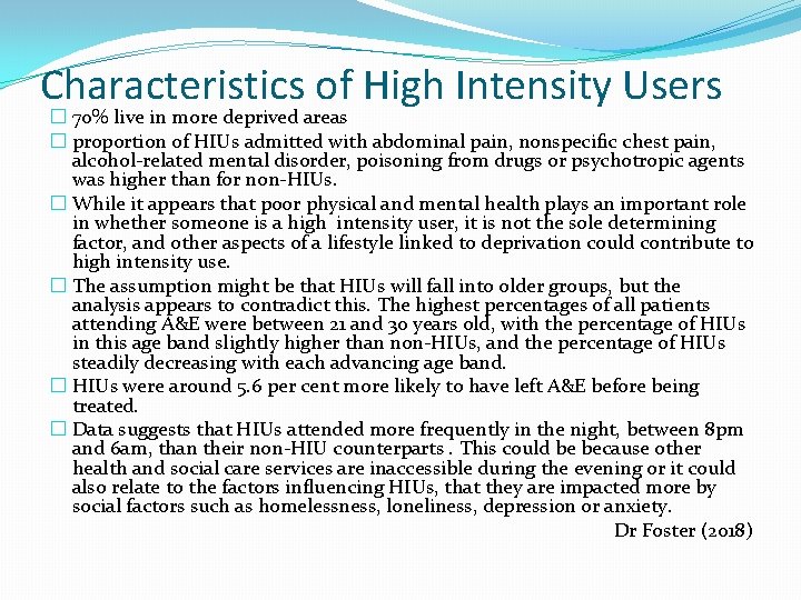 Characteristics of High Intensity Users � 70% live in more deprived areas � proportion