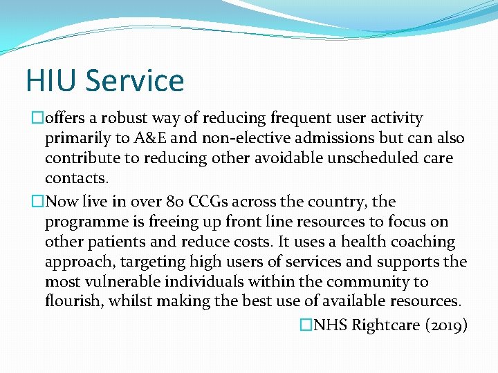 HIU Service �offers a robust way of reducing frequent user activity primarily to A&E