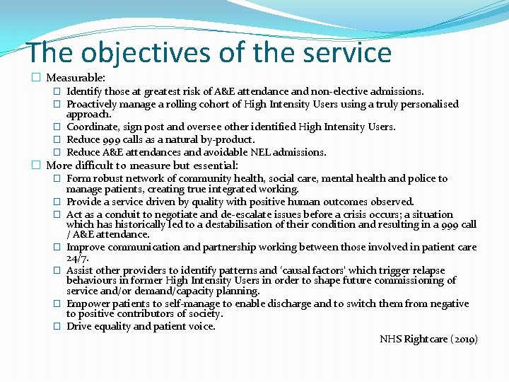 The objectives of the service � Measurable: � Identify those at greatest risk of