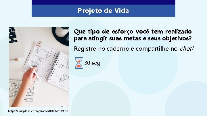 Projeto de Vida Que tipo de esforço você tem realizado para atingir suas metas