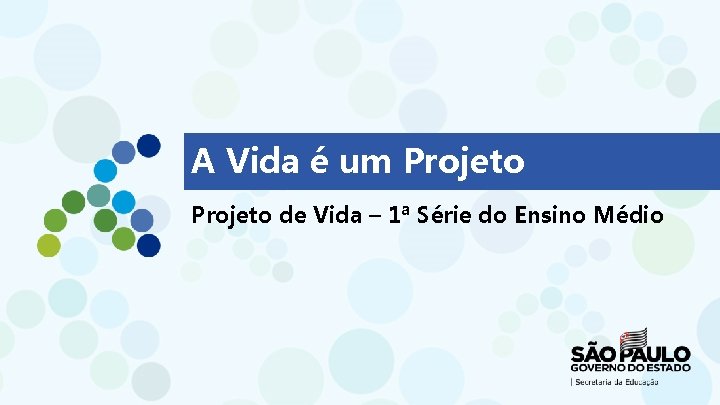 A Vida é um Projeto de Vida – 1ª Série do Ensino Médio 