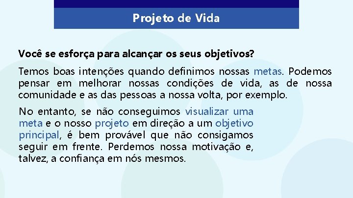 Projeto de Vida Você se esforça para alcançar os seus objetivos? Temos boas intenções