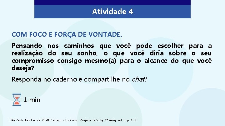 Atividade 4 COM FOCO E FORÇA DE VONTADE. Pensando nos caminhos que você pode