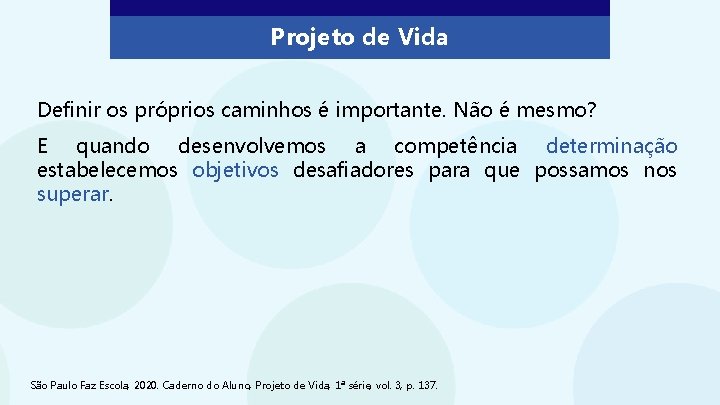 Projeto de Vida Definir os próprios caminhos é importante. Não é mesmo? E quando