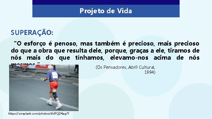 Projeto de Vida SUPERAÇÃO: “O esforço é penoso, mas também é precioso, mais precioso