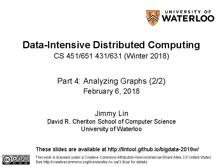 Data-Intensive Distributed Computing CS 451/651 431/631 (Winter 2018) Part 4: Analyzing Graphs (2/2) February