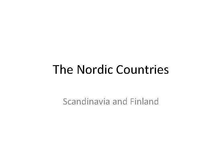 The Nordic Countries Scandinavia and Finland 