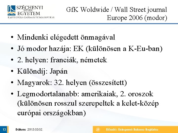 Gf. K Woldwide / Wall Street journal Europe 2006 (modor) • • • 13