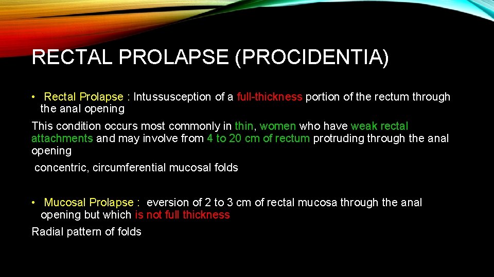 RECTAL PROLAPSE (PROCIDENTIA) • Rectal Prolapse : Intussusception of a full-thickness portion of the