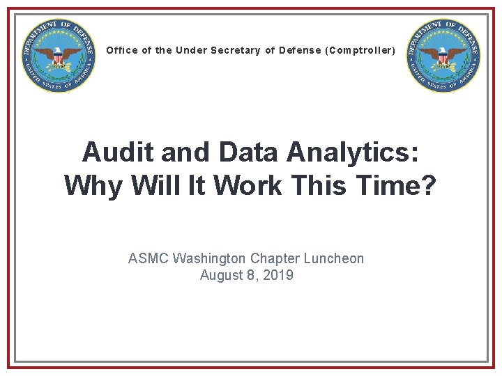Office of the Under Secretary of Defense (Comptroller) Audit and Data Analytics: Why Will