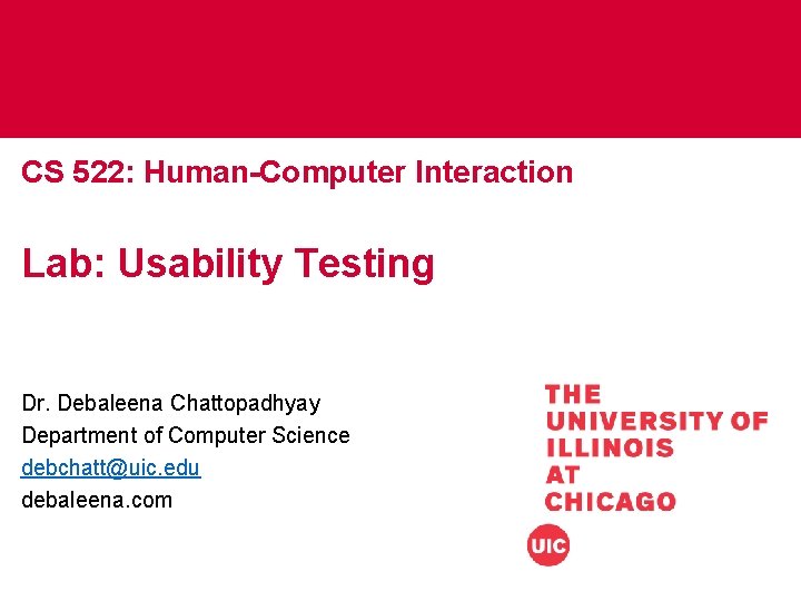 CS 522: Human-Computer Interaction Lab: Usability Testing Dr. Debaleena Chattopadhyay Department of Computer Science