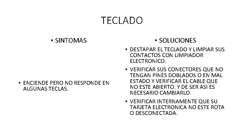 TECLADO • SINTOMAS • ENCIENDE PERO NO RESPONDE EN ALGUNAS TECLAS. • SOLUCIONES •