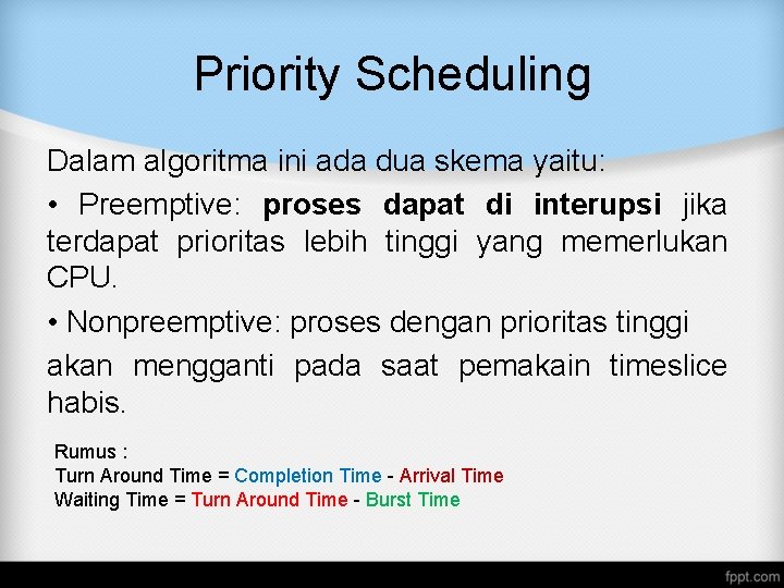 Priority Scheduling Dalam algoritma ini ada dua skema yaitu: • Preemptive: proses dapat di