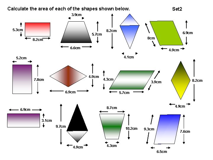 Calculate the area of each of the shapes shown below. Set 2 3. 9