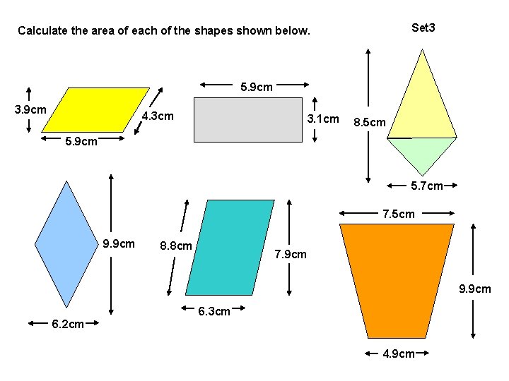 Set 3 Calculate the area of each of the shapes shown below. 5. 9