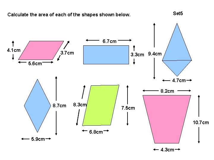 Set 5 Calculate the area of each of the shapes shown below. 6. 7