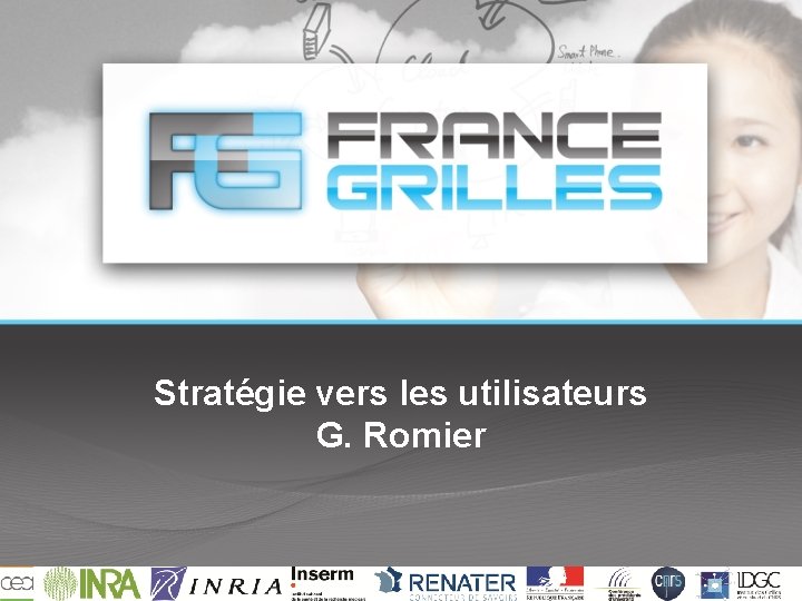 Stratégie vers les utilisateurs G. Romier 