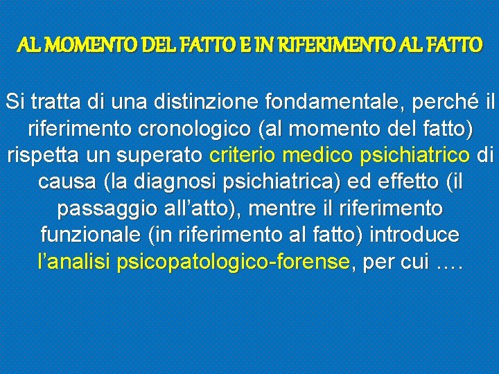 AL MOMENTO DEL FATTO E IN RIFERIMENTO AL FATTO Si tratta di una distinzione