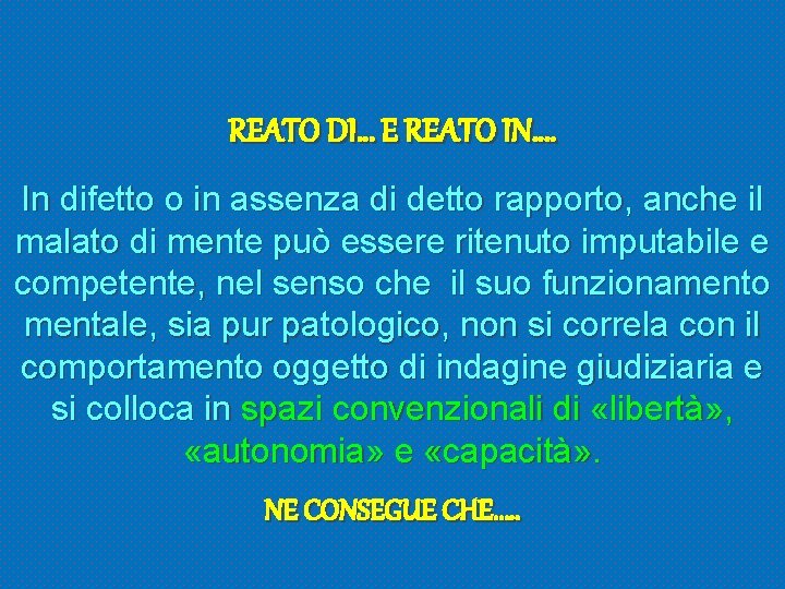 REATO DI… E REATO IN…. In difetto o in assenza di detto rapporto, anche