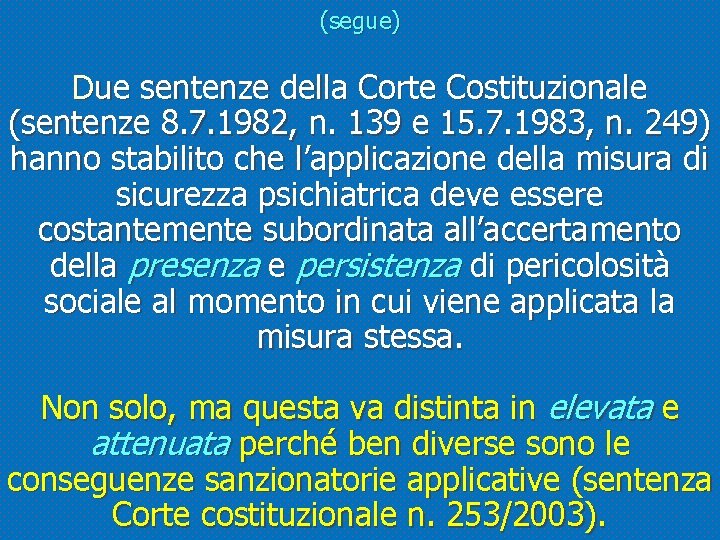 (segue) Due sentenze della Corte Costituzionale (sentenze 8. 7. 1982, n. 139 e 15.