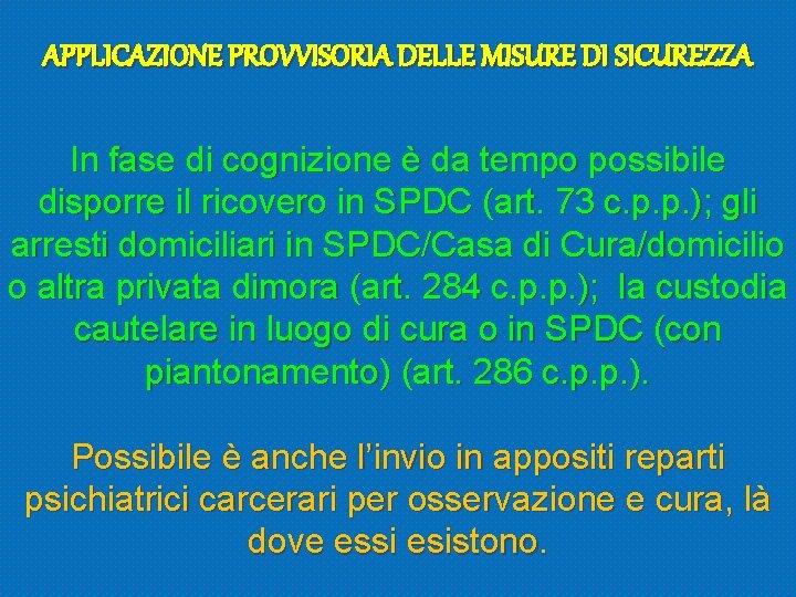 APPLICAZIONE PROVVISORIA DELLE MISURE DI SICUREZZA In fase di cognizione è da tempo possibile