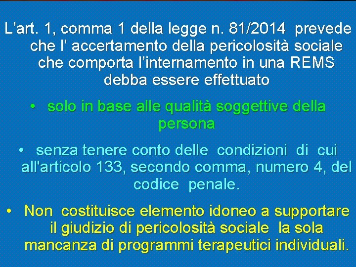 L’art. 1, comma 1 della legge n. 81/2014 prevede che l’ accertamento della pericolosità