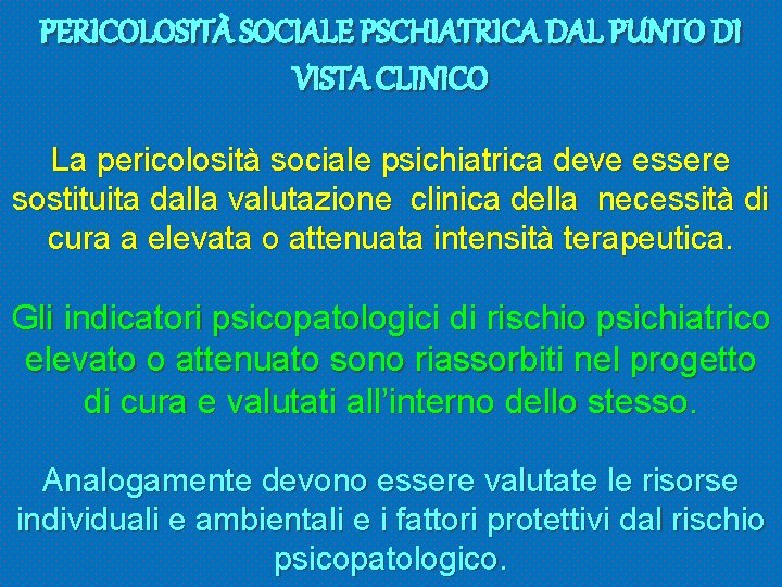 PERICOLOSITÀ SOCIALE PSCHIATRICA DAL PUNTO DI VISTA CLINICO La pericolosità sociale psichiatrica deve essere