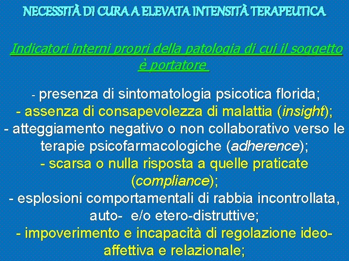 NECESSITÀ DI CURA A ELEVATA INTENSITÀ TERAPEUTICA Indicatori interni propri della patologia di cui