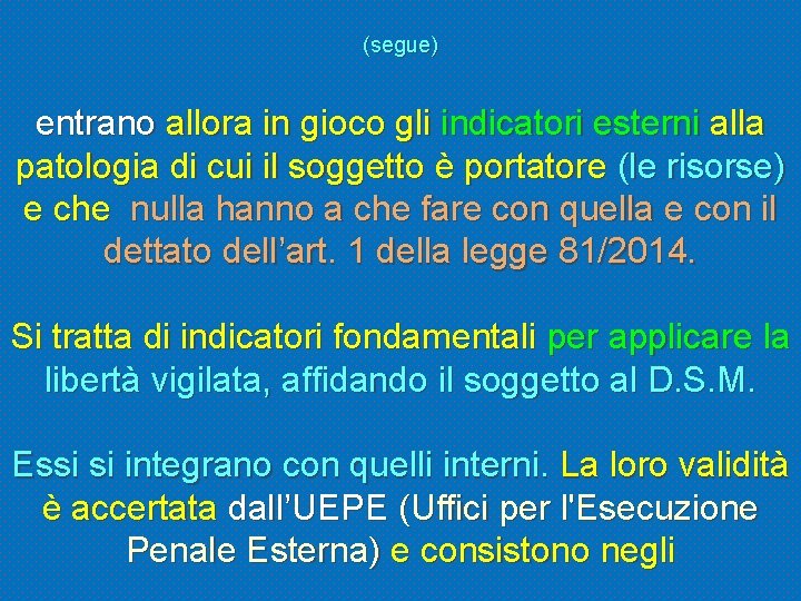 (segue) entrano allora in gioco gli indicatori esterni alla patologia di cui il soggetto