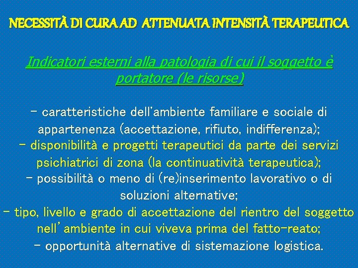 NECESSITÀ DI CURA AD ATTENUATA INTENSITÀ TERAPEUTICA Indicatori esterni alla patologia di cui il