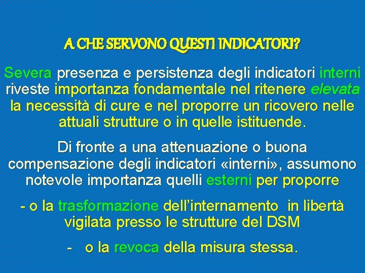 A CHE SERVONO QUESTI INDICATORI? Severa presenza e persistenza degli indicatori interni riveste importanza