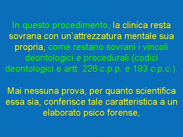 In questo procedimento, la clinica resta sovrana con un’attrezzatura mentale sua propria, come restano