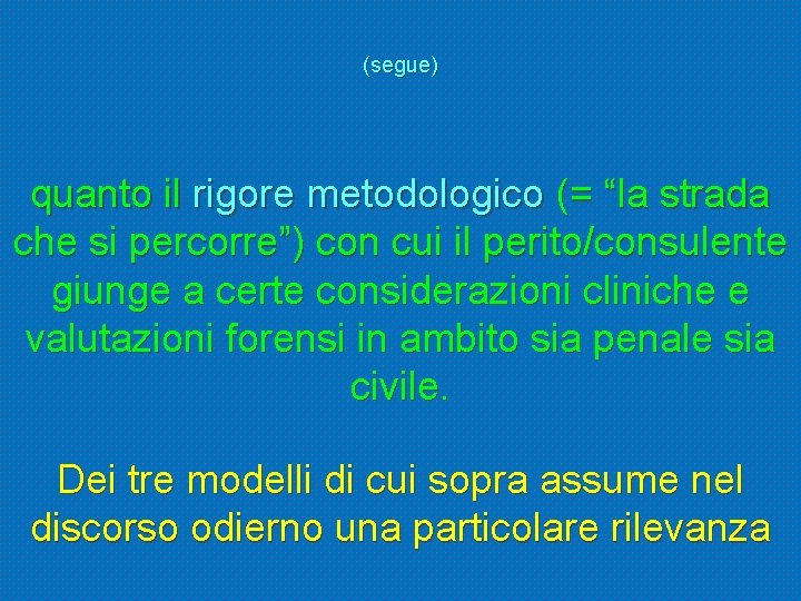 (segue) quanto il rigore metodologico (= “la strada che si percorre”) con cui il