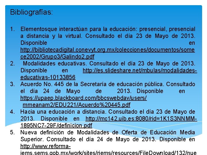 Bibliografías: 1. Elementosque interactúan para la educación: presencial, presencial a distancia y la virtual.