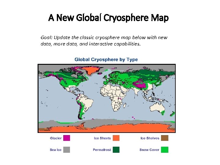A New Global Cryosphere Map Goal: Update the classic cryosphere map below with new