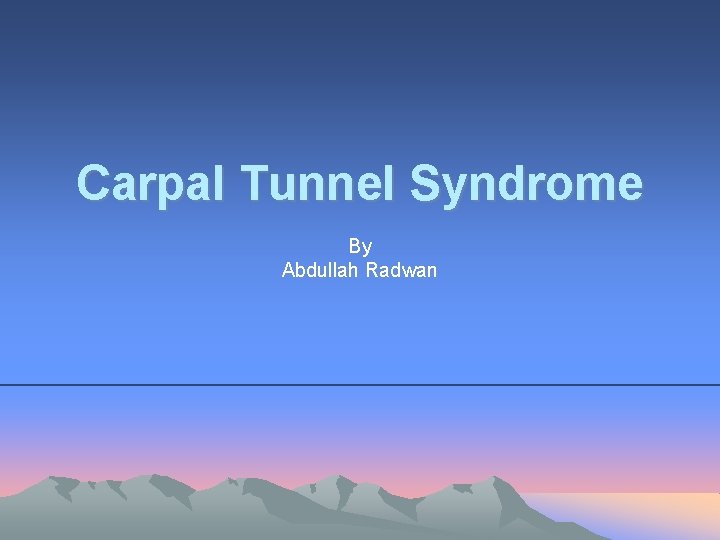 Carpal Tunnel Syndrome By Abdullah Radwan 