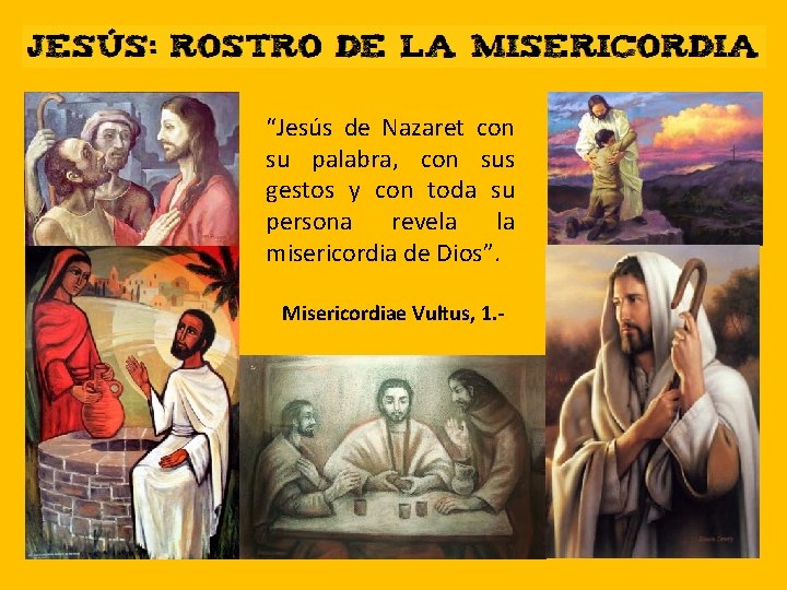 “Jesús de Nazaret con su palabra, con sus gestos y con toda su persona