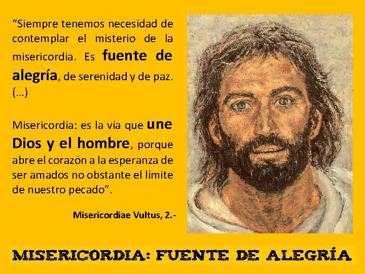 “Siempre tenemos necesidad de contemplar el misterio de la misericordia. Es fuente de alegría,