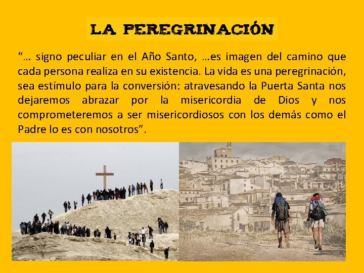 “… signo peculiar en el Año Santo, …es imagen del camino que cada persona