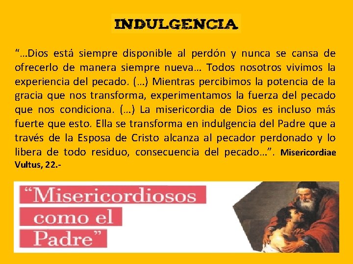 “…Dios está siempre disponible al perdón y nunca se cansa de ofrecerlo de manera