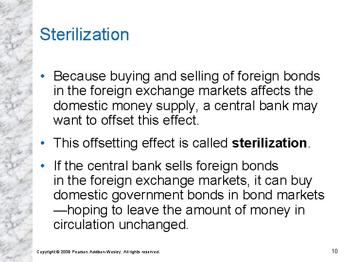 Sterilization • Because buying and selling of foreign bonds in the foreign exchange markets