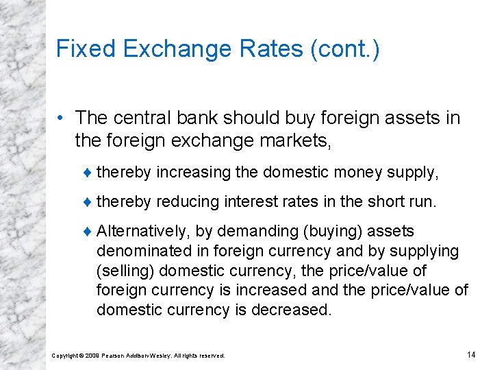 Fixed Exchange Rates (cont. ) • The central bank should buy foreign assets in