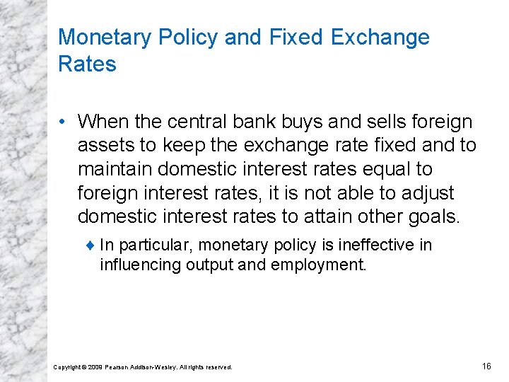 Monetary Policy and Fixed Exchange Rates • When the central bank buys and sells