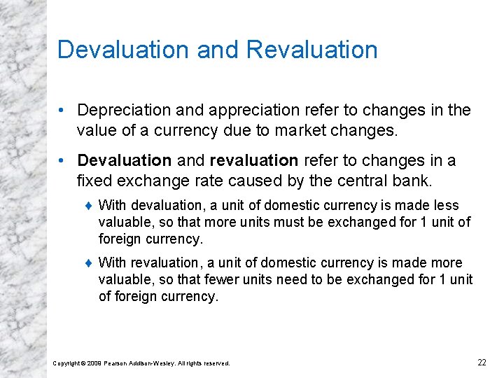 Devaluation and Revaluation • Depreciation and appreciation refer to changes in the value of