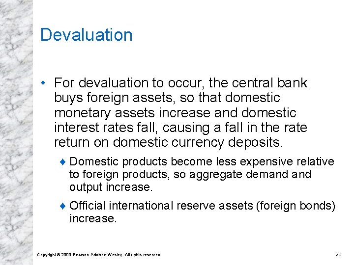 Devaluation • For devaluation to occur, the central bank buys foreign assets, so that